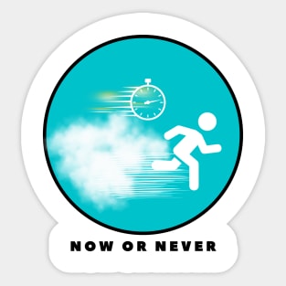 NOW OR NEVER Sticker